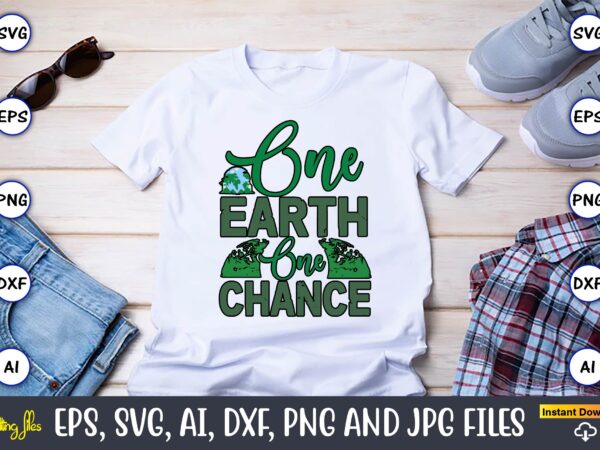 One earth one chance,earth day,earth day svg,earth day design,earth day svg design,earth day t-shirt, earth day t-shirt design,globe svg, ea