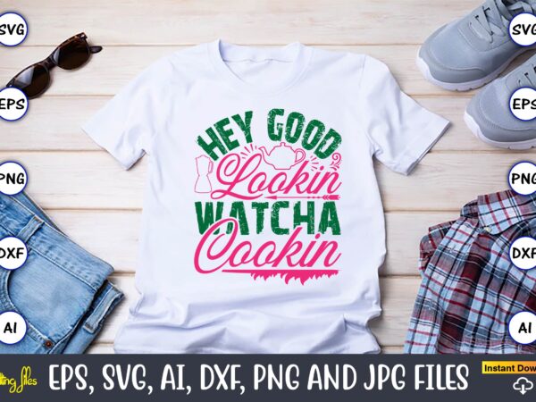 Hey good lookin watcha cookin,kitchen svg, kitchen svg bundle, kitchen cut file, baking svg, cooking svg, potholder svg, kitchen quotes svg, graphic t shirt Hey good lookin watcha cookin,kitchen svg, kitchen svg bundle, kitchen cut file, baking svg, cooking svg, potholder svg, kitchen quotes svg, graphic t shirt