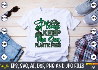 Please Keep The Sea Plastic Free,Earth Day,Earth Day svg,Earth Day design,Earth Day svg design,Earth Day t-shirt, Earth Day t-shirt design,G