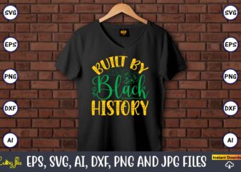 Built By Black History,Black History,Black History t-shirt,Black History design,Black History svg bundle,Black History vector,Black History