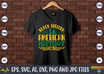Black History Is American History,Black History,Black History t-shirt,Black History design,Black History svg bundle,Black History vector,Bla
