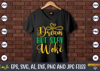 Dream But Stay Woke, Black History,Black History t-shirt,Black History design,Black History svg bundle,Black History vector,Black History SV