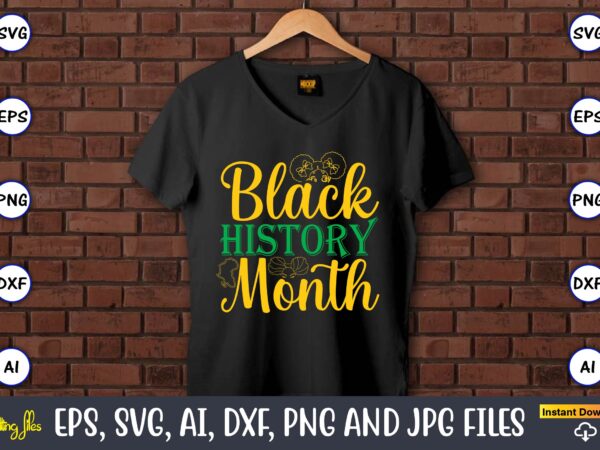 Black history month1, black history,black history t-shirt,black history design,black history svg bundle,black history vector,black history s