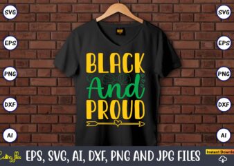 Black And Proud, Black History,Black History t-shirt,Black History design,Black History svg bundle,Black History vector,Black History SVG, J