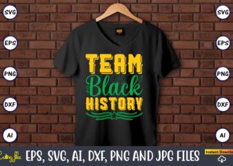 Team Black History, Black History,Black History t-shirt,Black History design,Black History svg bundle,Black History vector,Black History SVG