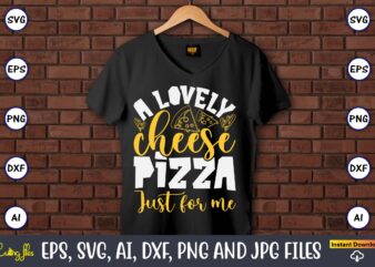 A Lovely Cheese Pizza Just For Me, Pizza SVG Bundle, Pizza Lover Quotes,Pizza Svg, Pizza svg bundle, Pizza cut file, Pizza Svg Cut File,Pizz