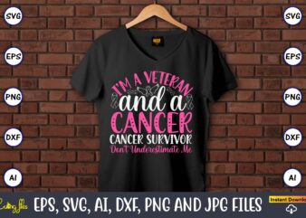 I’m a veteran and a cancer survivor don't underestimate me,world cancer day, cancer svg, cancer usa flag, cancer fight svg, leopard football