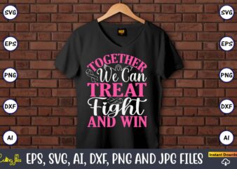 Together We Can Treat Fight And Win,World Cancer Day, Cancer svg, cancer usa flag, cancer fight svg, leopard football cancer svg, wear pink