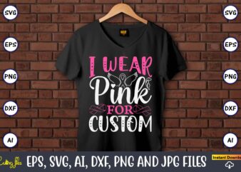 I Wear Pink For Custom,World Cancer Day, Cancer svg, cancer usa flag, cancer fight svg, leopard football cancer svg, wear pink svg, together