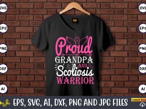 Proud grandpa and scoliosis warrior,world cancer day, cancer svg, cancer usa flag, cancer fight svg, leopard football cancer svg, wear pink t shirt illustration