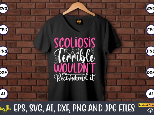 Scoliosis terrible wouldn’t recommend it,world cancer day, cancer svg, cancer usa flag, cancer fight svg, leopard football cancer svg, wear t shirt template vector