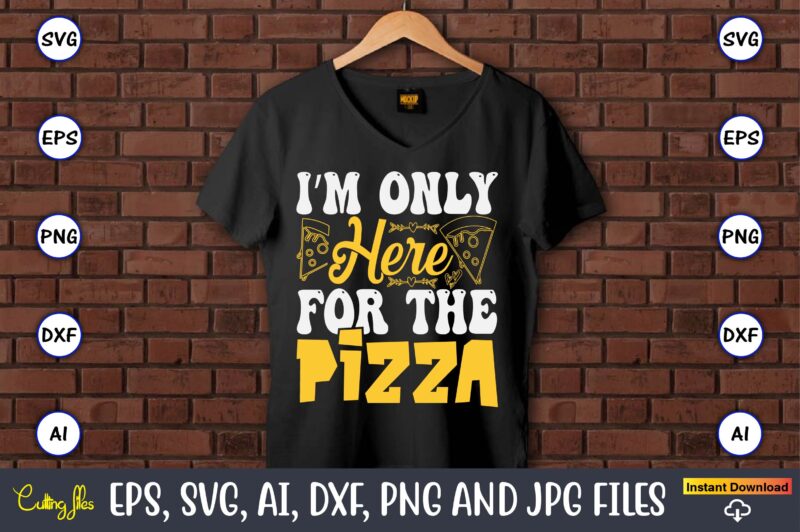 I’m Only Here For The Pizza, Pizza SVG Bundle, Pizza Lover Quotes,Pizza Svg, Pizza svg bundle, Pizza cut file, Pizza Svg Cut File,Pizza Mono