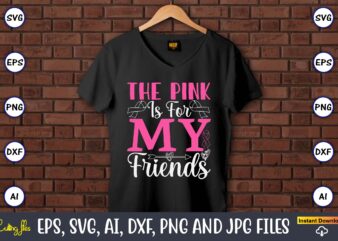 The Pink Is For My Friends,World Cancer Day, Cancer svg, cancer usa flag, cancer fight svg, leopard football cancer svg, wear pink svg, toge t shirt designs for sale