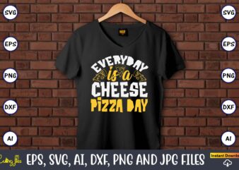 Everyday Is A Cheese Pizza Day, Pizza SVG Bundle, Pizza Lover Quotes,Pizza Svg, Pizza svg bundle, Pizza cut file, Pizza Svg Cut File,Pizza M vector clipart