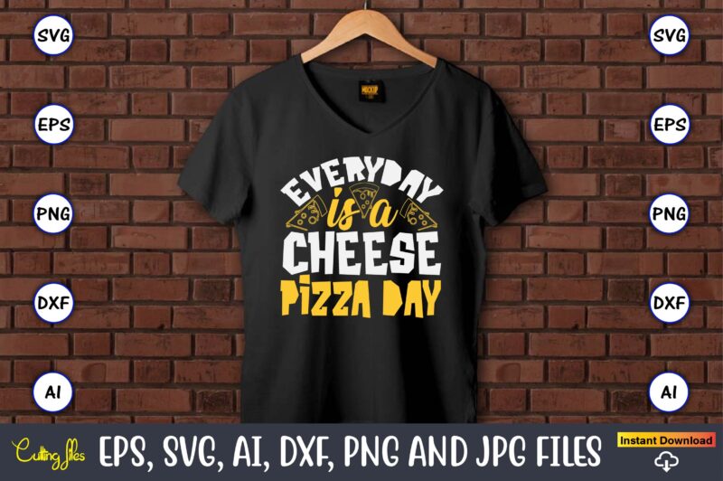 Everyday Is A Cheese Pizza Day, Pizza SVG Bundle, Pizza Lover Quotes,Pizza Svg, Pizza svg bundle, Pizza cut file, Pizza Svg Cut File,Pizza M