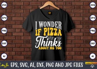 I Wonder If Pizza Thinks About Me Too, Pizza SVG Bundle, Pizza Lover Quotes,Pizza Svg, Pizza svg bundle, Pizza cut file, Pizza Svg Cut File,