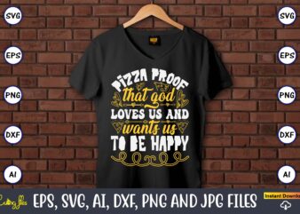 Pizza Proof That God Loves Us And Wants Us To Be Happy, Pizza SVG Bundle, Pizza Lover Quotes,Pizza Svg, Pizza svg bundle, Pizza cut file, Pi