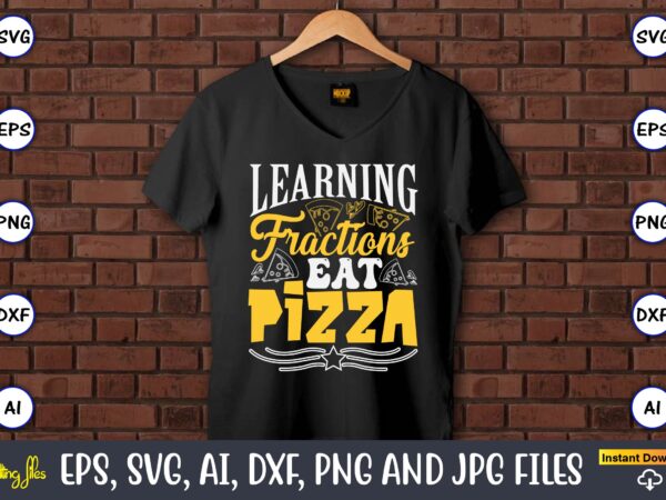 Learning fractions eat pizza, pizza svg bundle, pizza lover quotes,pizza svg, pizza svg bundle, pizza cut file, pizza svg cut file,pizza mon t shirt vector graphic