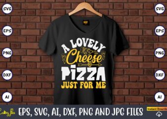 A Lovely Cheese Pizza Just For Me, Pizza SVG Bundle, Pizza Lover Quotes,Pizza Svg, Pizza svg bundle, Pizza cut file, Pizza Svg Cut File,Pizz t shirt vector