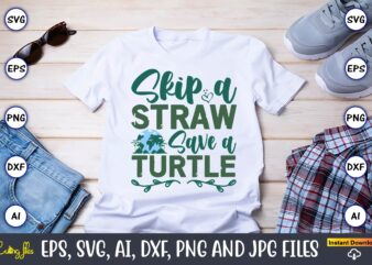 Skip A Straw Save A Turtle,Earth Day,Earth Day svg,Earth Day design,Earth Day svg design,Earth Day t-shirt, Earth Day t-shirt design,Globe S