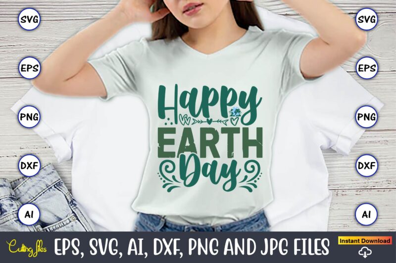 Happy Earth Day,Earth Day,Earth Day svg,Earth Day design,Earth Day svg design,Earth Day t-shirt, Earth Day t-shirt design,Globe SVG, Earth S