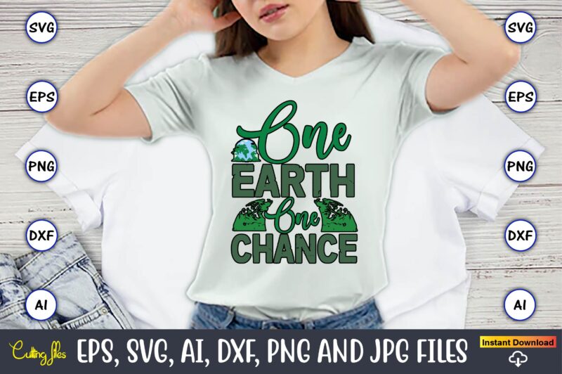 One Earth One Chance,Earth Day,Earth Day svg,Earth Day design,Earth Day svg design,Earth Day t-shirt, Earth Day t-shirt design,Globe SVG, Ea