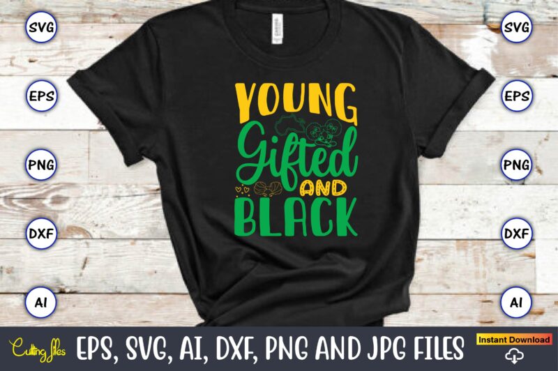Young Gifted And Black,Black History,Black History t-shirt,Black History design,Black History svg bundle,Black History vector,Black History