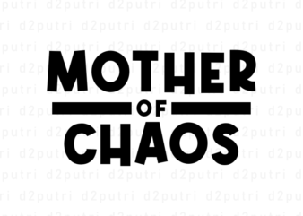 Mother Of Chaos, Mother’s Day Quotes T shirt Design Vector, SVG, PNG, PDF, AI, EPS,
