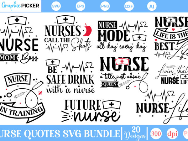Nurse quotes svg bundle, nurse svg bundle, nurse quotes svg, nurse svg, nurse, nursing, funny quotes, nurse nursing rn cna lpn, doctor scrub T shirt vector artwork