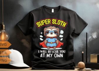 Super sloth I will rescue you at my own T-Shirt design vector, funny, sloth, superhero