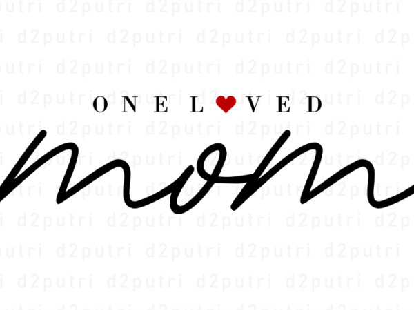 One loved mom, mother’s day quotes t shirt design vector, svg, png, pdf, ai, eps,
