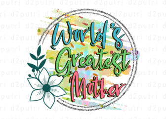 World Greatest Mother, Mother’s Day Sublimation PNG T shirt & Coffee Mug Design