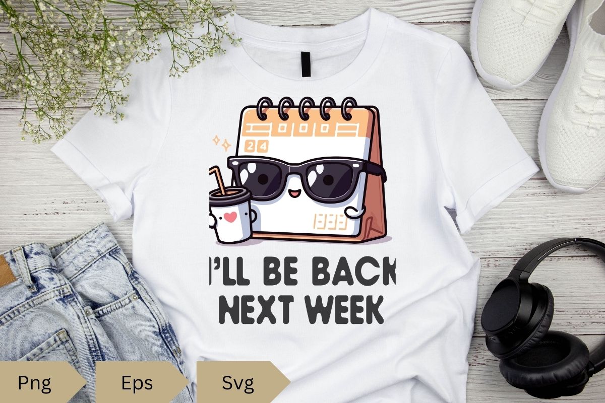 I'll be back next week funny calendar meme T-shirt design vector ...