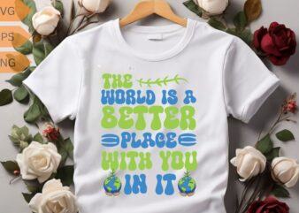 The World Is A Better Place With You in it Shirt design vector, Mental Health Shirt, Depression, Awareness Anxiety Shirt, Mental Health