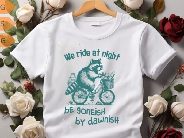 We ride at night funny raccoon ride a bicycle with waste food design vector, trash panda graphic tee, vintage raccoon shirt