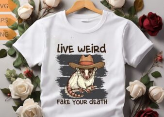 Live weird fake your death cool graphic shirt design vector, possum t shirt, opossum funny shirt, opossum cowboy hat, opossum saying