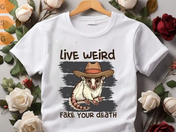 Live weird fake your death cool graphic shirt design vector, possum t shirt, opossum funny shirt, opossum cowboy hat, opossum saying