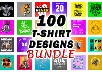 100 T-shirt Designs Bundle SVG, PNG – PART 1