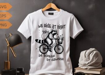 We ride at night funny raccoon ride a bicycle with waste food design vector, trash panda graphic tee, vintage raccoon shirt