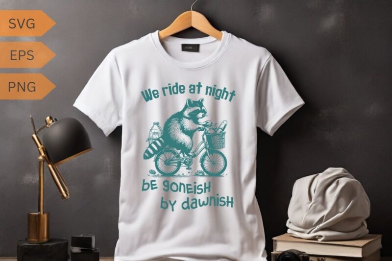 We ride at night funny raccoon ride a bicycle with Waste food design vector, Trash Panda Graphic Tee, Vintage Raccoon Shirt