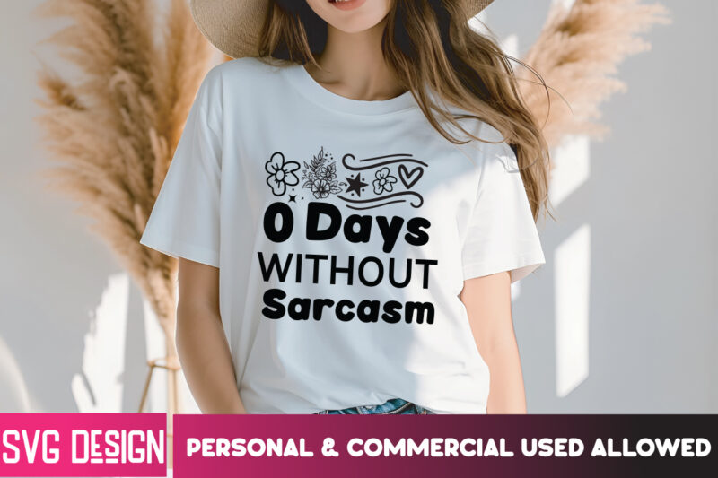 0 Days Without Sarcasm T-Shirt design ,0 Days Without Sarcasm SVG Design , Sarcastic svg,Sarcastic SVG Bundle, Funny SVG Cut Files,Sarcastic