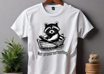 Not proscrastinating funny raccoon ride boat design vector, Eater shirt, Cute Insect Shirt, Silly Saying, Mantis shirt, Mantis humor, Mantis