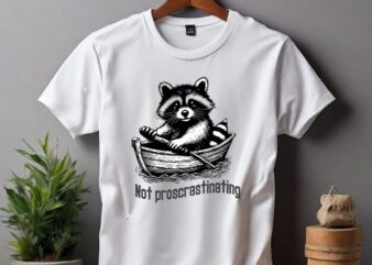 Not proscrastinating funny raccoon ride boat design vector, eater shirt, cute insect shirt, silly saying, mantis shirt, mantis humor, mantis