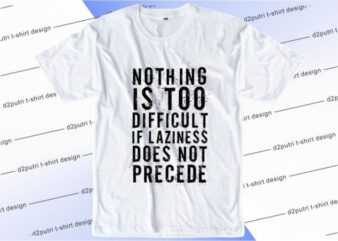 Nothing Is Too Difficult Svg, Slogan Quotes T shirt Design Graphic Vector, Inspirational and Motivational SVG, PNG, EPS, Ai,