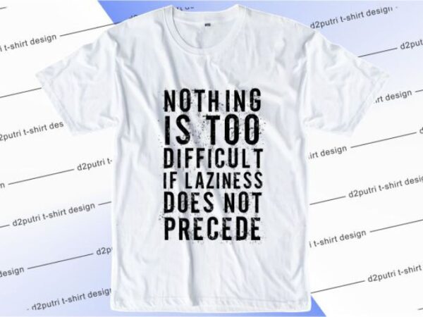 Nothing is too difficult svg, slogan quotes t shirt design graphic vector, inspirational and motivational svg, png, eps, ai,