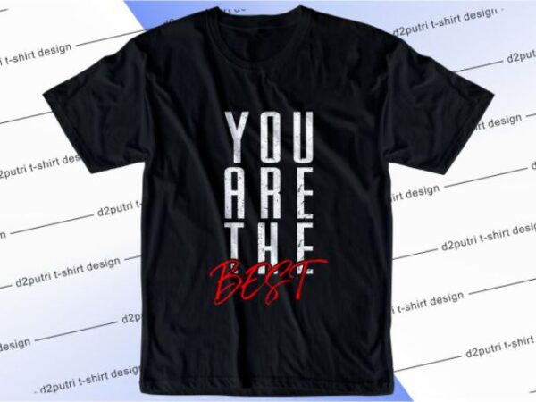 You are the best svg, slogan quotes t shirt design graphic vector, inspirational and motivational svg, png, eps, ai,
