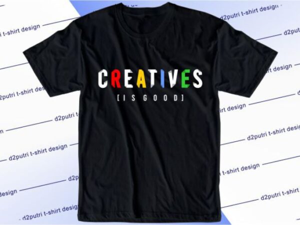 Creatives is good svg, slogan quotes t shirt design graphic vector, inspirational and motivational svg, png, eps, ai, Creatives is good svg, slogan quotes t shirt design graphic vector, inspirational and motivational svg, png, eps, ai,