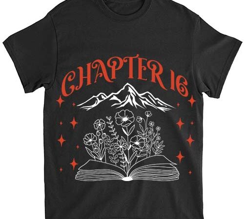 16th birthday girls book lovers chapter 16 its my birthday t-shirt ltsp