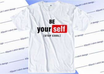 Be Yourself Stay Cool Svg, Slogan Quotes T shirt Design Graphic Vector, Inspirational and Motivational SVG, PNG, EPS, Ai,