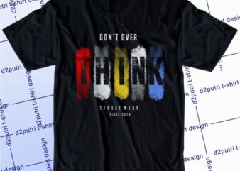 Don’t Over Think Svg, Slogan Quotes T shirt Design Graphic Vector, Inspirational and Motivational SVG, PNG, EPS, Ai,